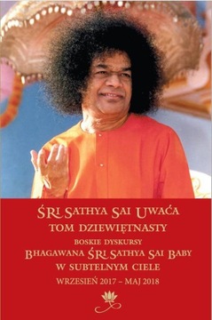 Śri Sathya Sai Uwaća Tom 19 Boskie dyskursy