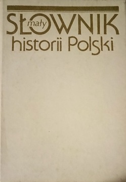 Witold Sienkiewicz Mały SŁOWNIK HISTORII POLSKI