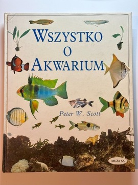 Peter W. Scott WSZYSTKO O AKWARIUM