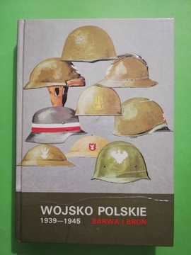 WOJSKO POLSKIE 1939-1945 BARWA I BROŃ