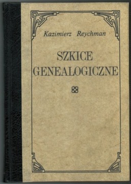 Szkice genealogiczne - Kazimierz Reychman REPRINT