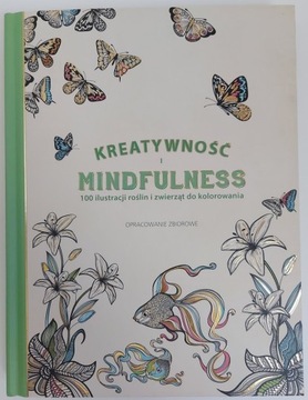 KREATYWNOŚĆ I MINDFULNESS 100 ilustracji roślin i zwierząt do kolorowania