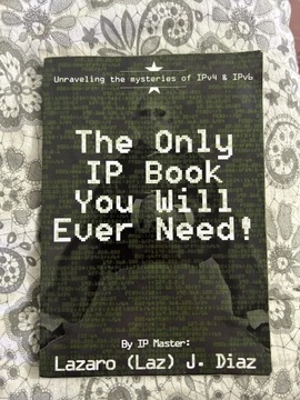 The Only IP Book You Will Ever Need! Lazaro J.