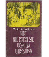 W.A. Henrichsen - Nikt nie rodzi się uczniem Chrys