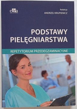 Repetytorium PODSTAWY PIELĘGNIARSTWA 