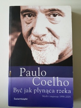 BYĆ JAK PŁYNĄCA RZEKA - PAOLO COELHO