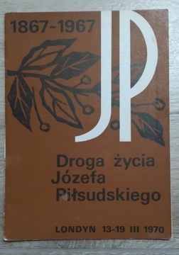 Droga życia Józefa Piłsudskiego [Londyn]