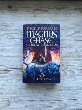 Magnus Chase i Bogowie Asgardu Tom 1 Miecz lata