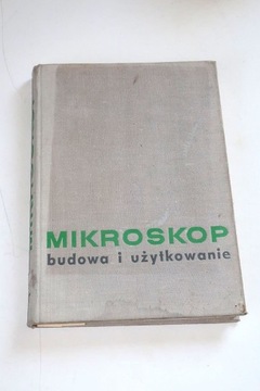 MIKROSKOP. Budowa i użytkowanie, WNT W-wa 1966r.