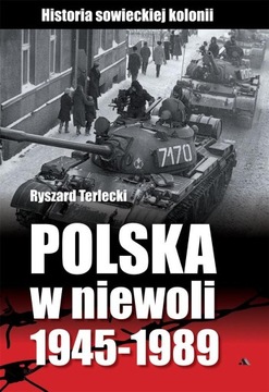 Polska w niewoli 1945-1989 Ryszard Terlecki