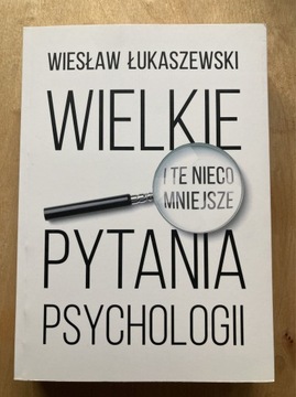 Wielkie i te nieco mniejsze pytania psychologii