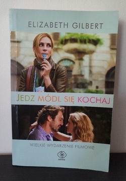 Jedz, módl się, kochaj. Elizabeth Gilbert 