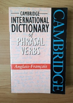 CAMBRIDGE INTERNATIONAL DICTONARY OF PHRASAL VERBS - ANGLAIS - FRANCAIS