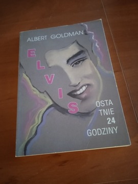 Elvis ostatnie 24 godziny Albert Goldman
