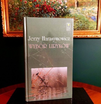 Jerzy HARASYMOWICZ WYBÓR LIRYKÓW Wiersze 1999 r.