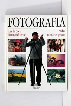 Fotografia Jak lepiej fotografować John Hedgecoe