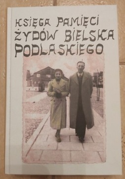 Księga Pamięci Żydów Bielska Podlaskiego. 