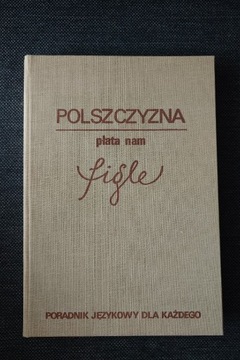 POLSZCZYZNA PŁATA NAM FIGLE PORADNIK JĘZYKOWY