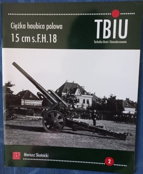 TBIU. Ciężka Haubica polowa 15 cm s.F.H.18