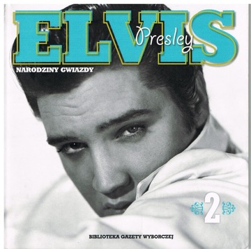 Elvis Presley - Narodziny gwiazdy.