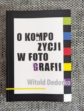 O kompozycji w fotografii. W. Dederko 