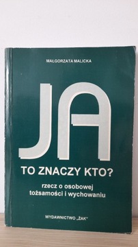 Ja to znaczy kto  Małgorzata Malicka