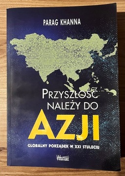 Przyszłość należy do Azji - Parag Khanna