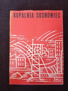 Kopalnia Sosnowiec dzieje zakładu i załogi 1876-