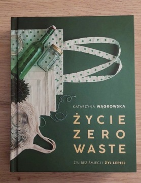 Życie zero waste - Katarzyna Wągrowska