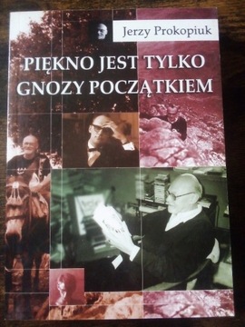 Jerzy Prokopiuk Piękno jest tylko gnozy początkiem