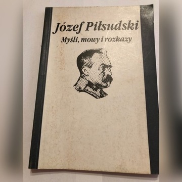 Józef Piłsudski Myśli, mowy i rozkazy
