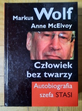 A. McElvoy Markus Wolf Człowiek bez twarzy STASI