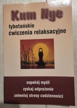 Kum Nye. Tybetańskie ćwiczenia relaksacyjne