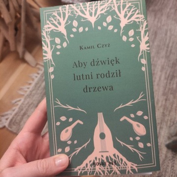 Aby dźwięk lutni rodził drzewa Kamil Czyż