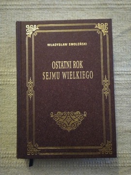 W. Smoleński, Ostatni Rok Sejmu Wielkiego