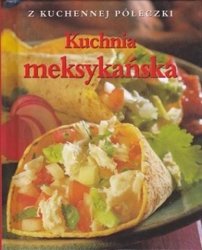 Kuchnia meksykańska. Z kuchennej półeczki 