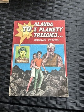 TU ALAUDA Z PLANETY TRZECIEJ - BOJDAN PETECKI 