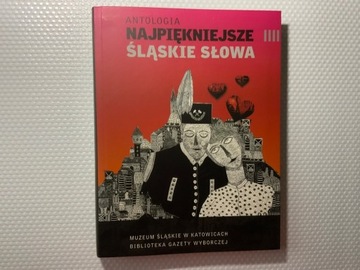 Najpiękniejsze śląskie słowa - antologia.