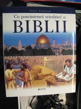 CO POWINIENEŚ WIEDZIEĆ O BIBLII Peter Atkinson