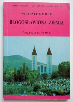 Medziugorje. Błogosławiona Ziemia. Świadectwa