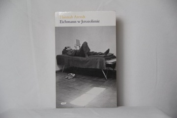 Eichmann w Jerozolimie - Hannah Arendt