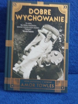 DOBRE WYCHOWANIE - Amor Towles