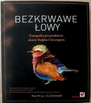 Książka BEZKRWAWE ŁOWY  Ralph A. Clevenger