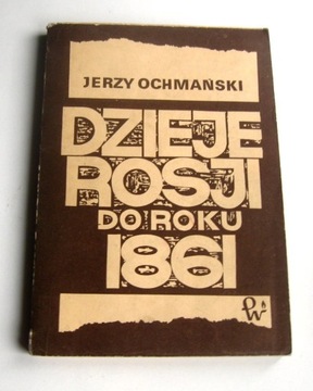 Jerzy Ochmański - Dzieje Rosji do roku 1861 