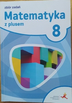 Matematyki z plusem zbiór zadań GWO kl 8