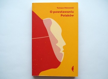 Tomasz Ulanowski O Powstawaniu Polaków