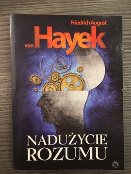 F.A.von Hayek Nadużycie rozumu