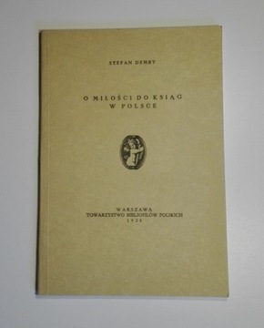 O MIŁOŚCI DO KSIĄG W POLSCE St. Demby reprint 1987