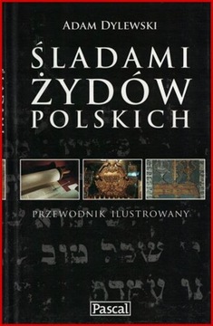 Śladami Żydów Polskich. Przewodnik. Dylewski 