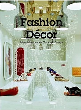 Fashion Decor: New Interiors for Concept Shops 
